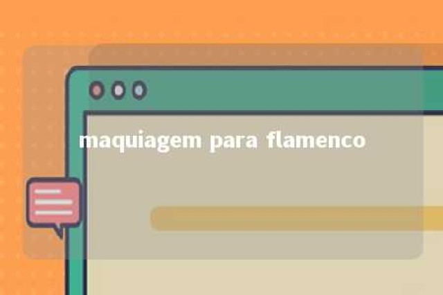 maquiagem para flamenco 