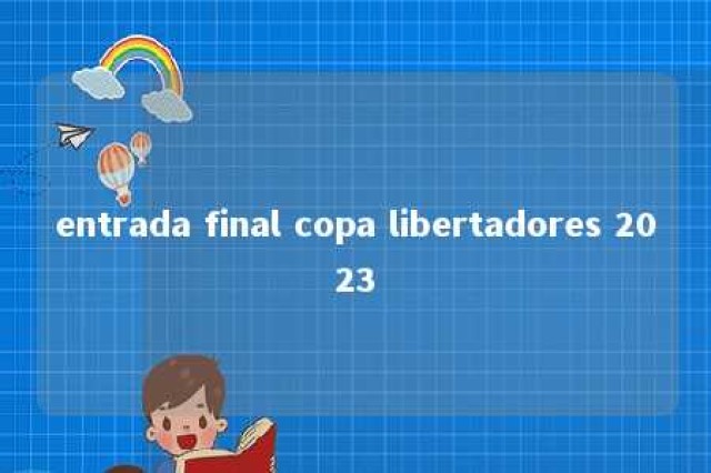 entrada final copa libertadores 2023 