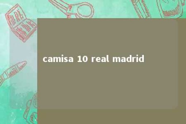 camisa 10 real madrid 