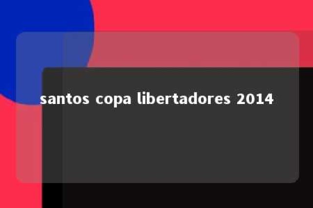 santos copa libertadores 2014 