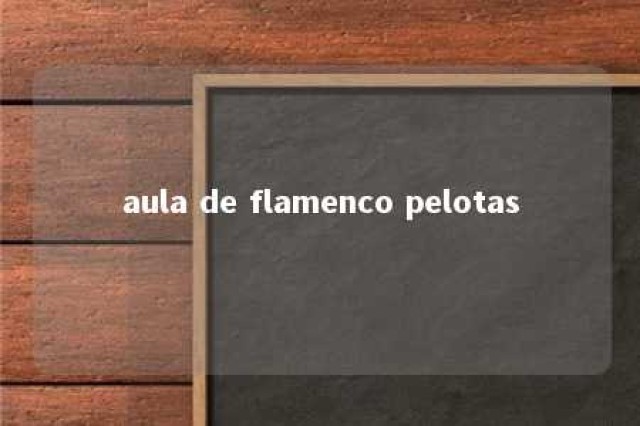 aula de flamenco pelotas 